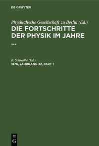 Produktbild: Die Fortschritte der Physik im Jahre .... 1876, Jahrgang 32