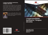 Produktbild: L'hypersensibilit&eacute; dentinaire, l'&eacute;nigme d&eacute;voil&eacute;e
