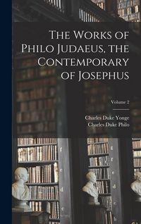 Produktbild: The Works of Philo Judaeus, the Contemporary of Josephus; Volume 2