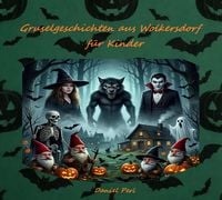 Produktbild: Gruselgeschichten aus Wolkersdorf f&uuml;r Kinder - Ein Grusel Halloween Vampir Werwolf Hexen Geister Kinderbuch