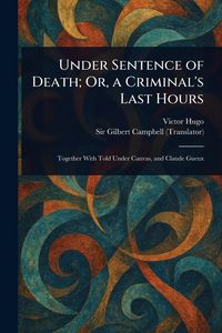 Produktbild: Under Sentence of Death; Or, a Criminal's Last Hours