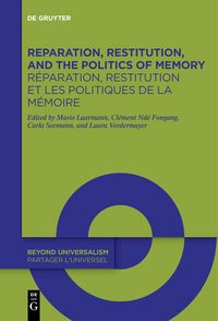 Produktbild: Reparation, Restitution, and the Politics of Memory / R&eacute;paration, restitution et les politiques de la m&eacute;moire