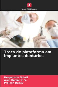Produktbild: Troca de plataforma em implantes dent&aacute;rios