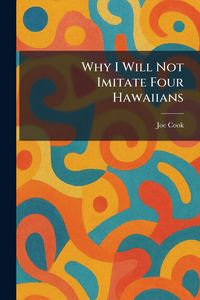 Produktbild: Why I Will Not Imitate Four Hawaiians
