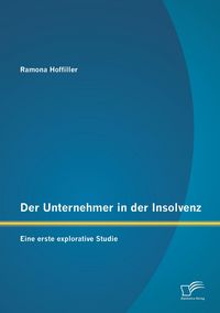 Produktbild: Der Unternehmer in der Insolvenz: Eine erste explorative Studie