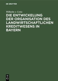 Produktbild: Die Entwickelung der Organisation des landwirtschaftlichen Kreditwesens in Bayern