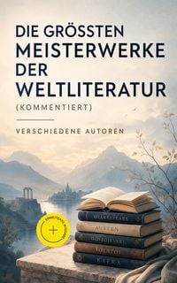 Produktbild: Die gr&ouml;&szlig;ten Meisterwerke der Weltliteratur (Kommentiert)