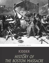 Produktbild: The Boston Massacre,March 5, 1770, Its Causes and Its Results