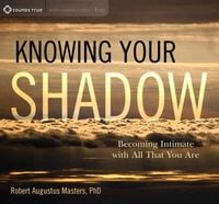 Produktbild: Knowing Your Shadow: Becoming Intimate with All That You Are