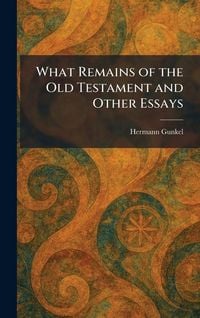 Produktbild: What Remains of the Old Testament and Other Essays