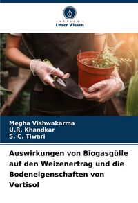 Produktbild: Auswirkungen von Biogasg&uuml;lle auf den Weizenertrag und die Bodeneigenschaften von Vertisol