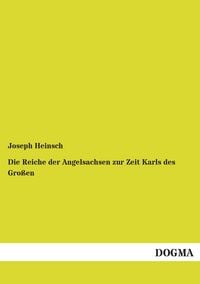 Produktbild: Die Reiche der Angelsachsen zur Zeit Karls des Gro&szlig;en