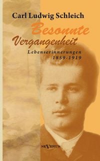 Produktbild: Schleich, C: Besonnte Vergangenheit: Lebenserinnerungen 1859