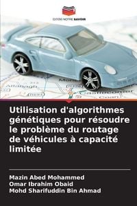 Produktbild: Utilisation d'algorithmes g&eacute;n&eacute;tiques pour r&eacute;soudre le probl&egrave;me du routage de v&eacute;hicules &agrave; capacit&eacute; limit&eacute;e
