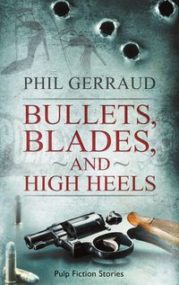 Produktbild: Bullets, Blades, and High Heels