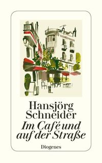 Bild vom Artikel Im Café und auf der Straße vom Autor Hansjörg Schneider