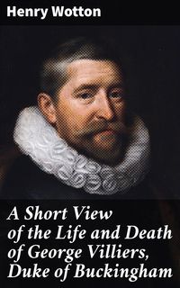 Produktbild: A Short View of the Life and Death of George Villiers, Duke of Buckingham