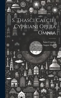 Produktbild: S. Thasci Caecili Cypriani Opera Omnia