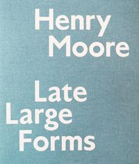 Produktbild: Henry Moore: Late Large Forms