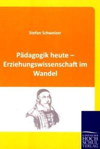 Bild vom Artikel Pädagogik heute - Erziehungswissenschaft im Wandel vom Autor Stefan Schweizer