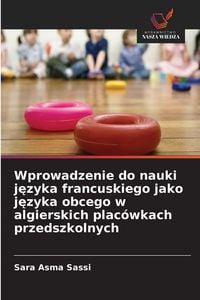 Produktbild: Wprowadzenie do nauki j&iquest;zyka francuskiego jako j&iquest;zyka obcego w algierskich plac&oacute;wkach przedszkolnych