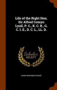 Produktbild: Life of the Right Hon. Sir Alfred Comyn Lyall, P. C., K. C. B., G. C. I. E., D. C. L., LL. D.