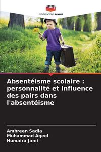 Produktbild: Absent&eacute;isme scolaire : personnalit&eacute; et influence des pairs dans l'absent&eacute;isme