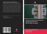 Produktbild: Teoria e c&aacute;lculo dos sistemas de abastecimento e distribui&ccedil;&atilde;o de &aacute;gua