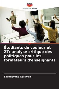 Produktbild: &Eacute;tudiants de couleur et ZT: analyse critique des politiques pour les formateurs d'enseignants