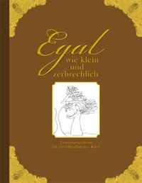 Produktbild: Egal wie klein und zerbrechlich - Erinnerungsalbum f&uuml;r ein fehlgeborenes Kind