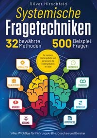 Produktbild: Systemische Fragetechniken - Alles Wichtige f&uuml;r F&uuml;hrungskr&auml;fte, Coaches und Berater