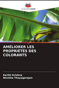 Produktbild: AM&Eacute;LIORER LES PROPRI&Eacute;T&Eacute;S DES COLORANTS