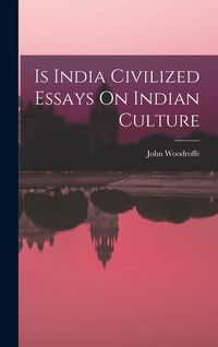 Produktbild: Is India Civilized Essays On Indian Culture