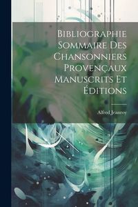 Produktbild: Bibliographie Sommaire des Chansonniers Proven&ccedil;aux Manuscrits et &Eacute;ditions