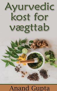 Produktbild: Ayurvedic kost for v&aelig;gttab