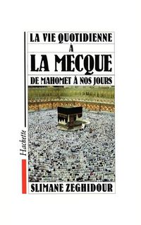 Produktbild: La Vie quotidienne &agrave; La Mecque de Mahomet &agrave; nos jours