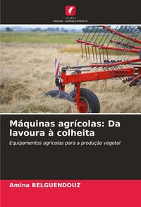Produktbild: M&aacute;quinas agr&iacute;colas: Da lavoura &agrave; colheita