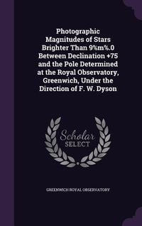 Produktbild: Photographic Magnitudes of Stars Brighter Than 9%m%.0 Between Declination +75 and the Pole Determined at the Royal Observatory, Greenwich, Under the D