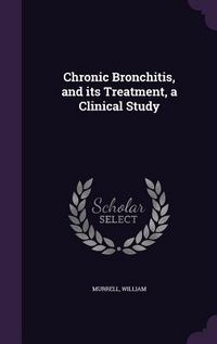 Produktbild: Chronic Bronchitis, and its Treatment, a Clinical Study