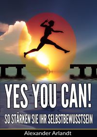 Produktbild: YES, YOU CAN! So st&auml;rken Sie Ihr Selbstbewusstsein