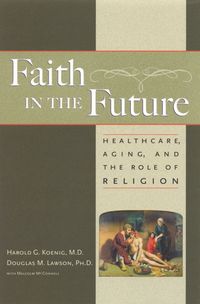 Produktbild: Faith in the Future: Healthcare, Aging and the Role of Religion