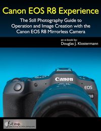 Produktbild: Canon EOS R8 Experience - The Still Photography Guide to Operation and Image Creation with the Canon EOS R8