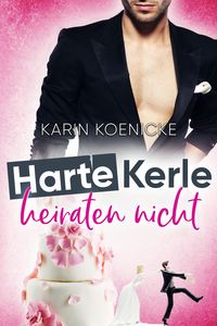 Bild vom Artikel Harte Kerle heiraten nicht vom Autor Karin Koenicke