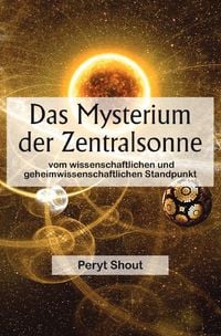 Produktbild: Das Mysterium der Zentralsonne vom wissenschaftlichen und geheimwissenschaftlichen Standpunkt