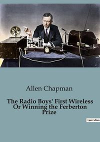 Produktbild: The Radio Boys' First Wireless Or Winning the Ferberton Prize