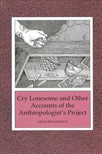 Produktbild: Cry Lonesome and Other Accounts of the Anthropologist's Project