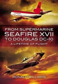 Produktbild: From Supermarine Seafire XVII to Douglas DC-10