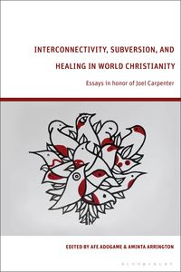 Produktbild: Interconnectivity, Subversion, and Healing in World Christianity