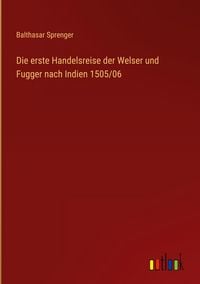 Produktbild: Die erste Handelsreise der Welser und Fugger nach Indien 1505/06