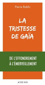 Produktbild: La tristesse de Ga&iuml;a : de l'effondrement &agrave; l'&eacute;merveillement